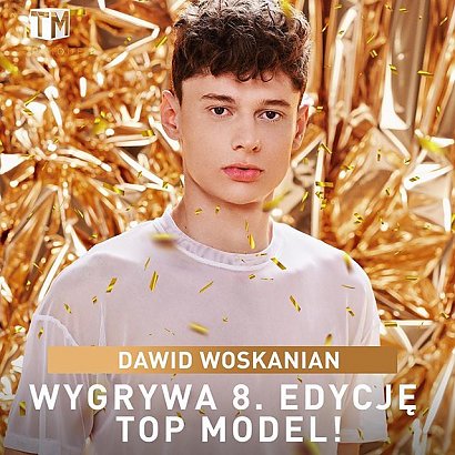 Oraz Dawid Woskowian, który wygrał 8. edycję Top Model!