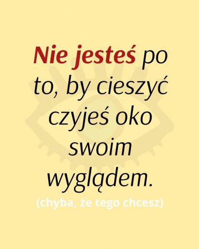 To ty decydujesz, co założysz, a nie inni